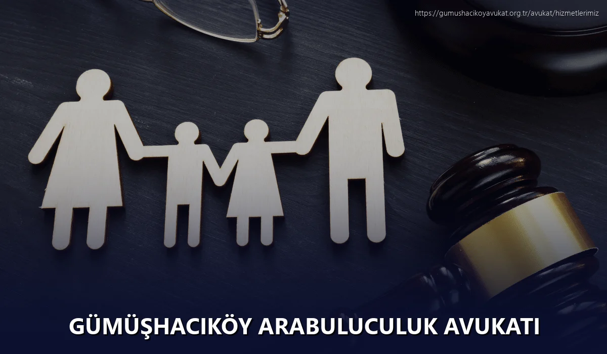 Gümüşhacıköy Arabuluculuk Avukatı