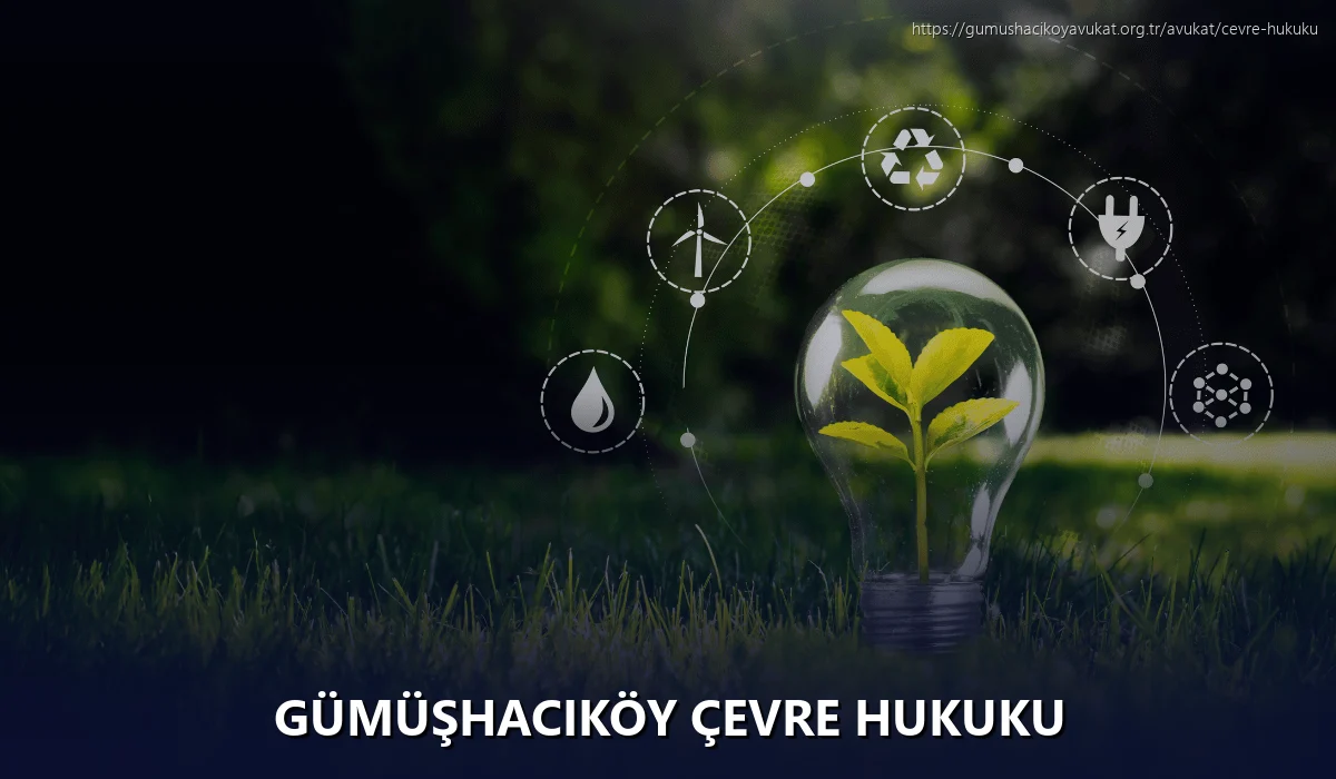 Gümüşhacıköy Çevre Hukuku