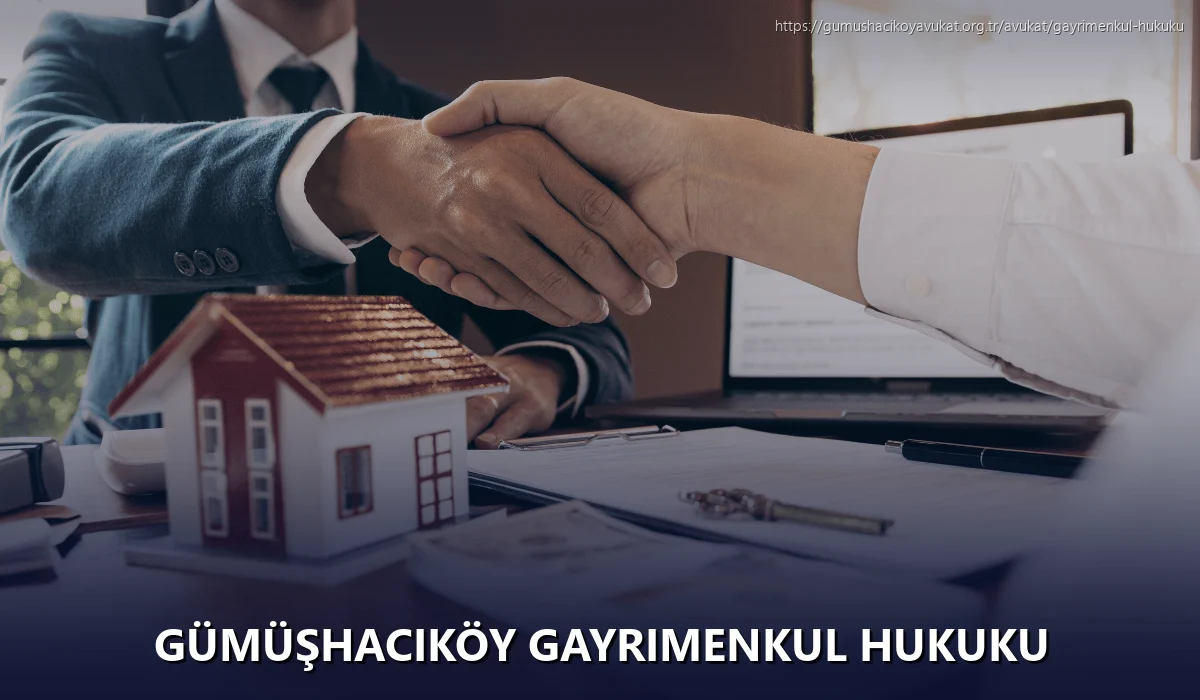 Gümüşhacıköy Gayrimenkul Hukuku