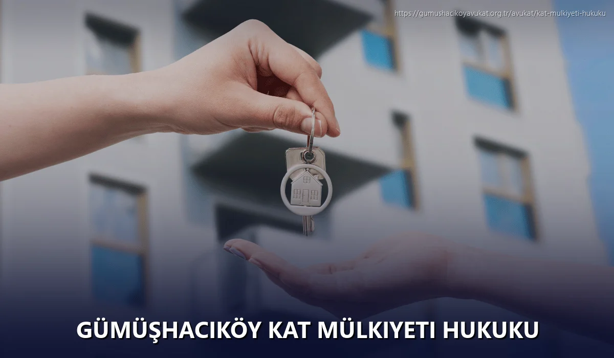 Gümüşhacıköy Kat Mülkiyeti Hukuku