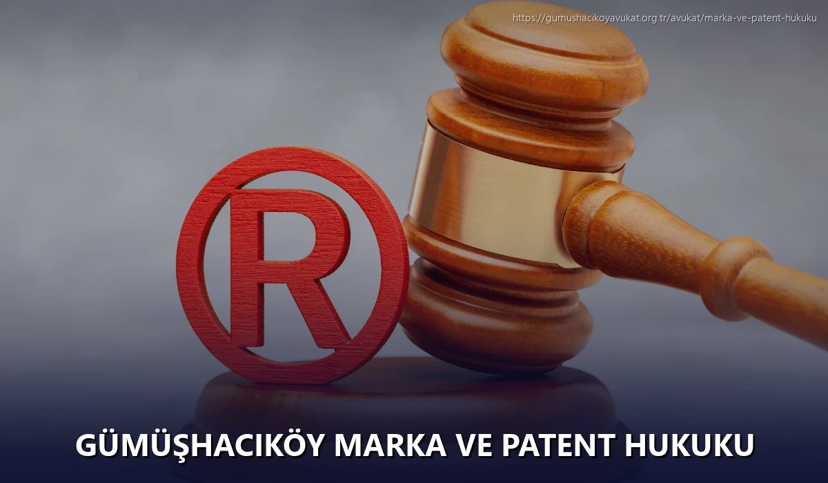 Gümüşhacıköy Marka ve Patent Hukuku