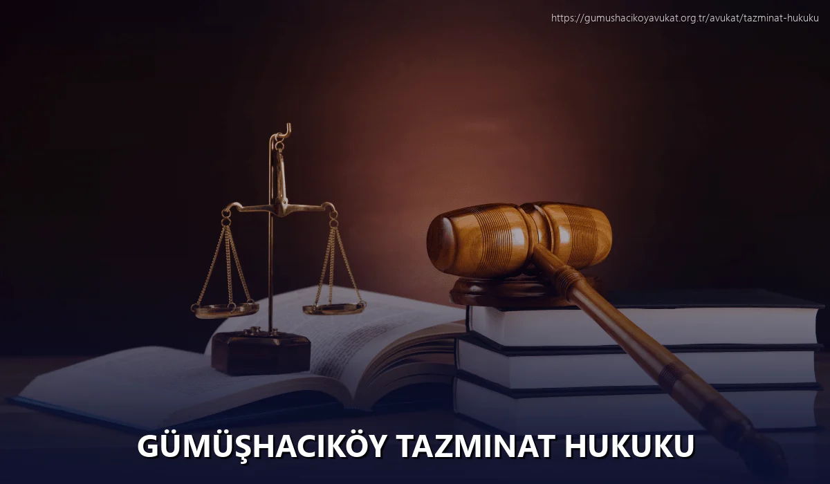 Gümüşhacıköy Tazminat Hukuku